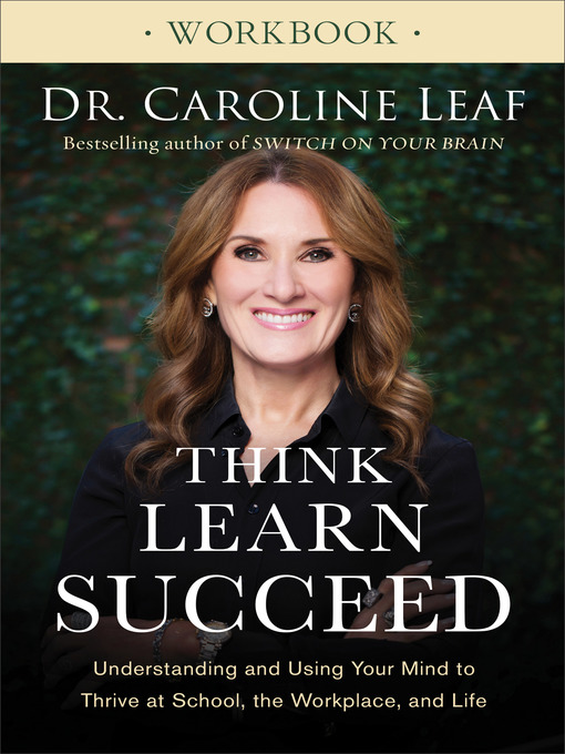 Title details for Think, Learn, Succeed Workbook by Dr. Caroline Leaf - Available